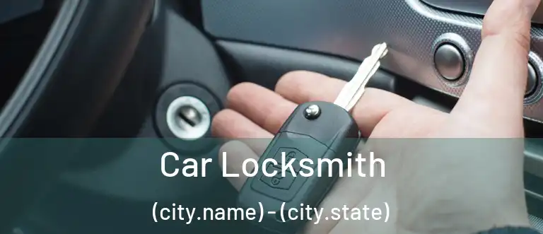  Car Locksmith (city.name) - (city.state)